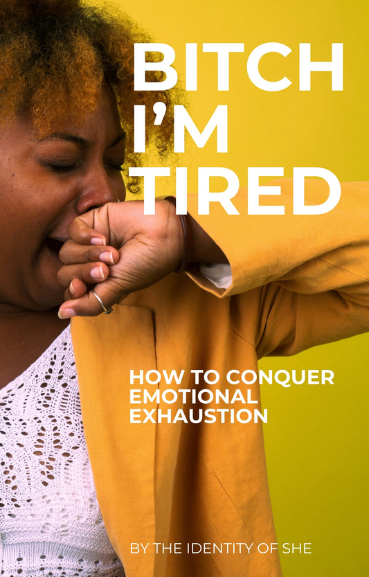 "Bitch I'm Tired" How To Conquer Emotional Exhaustion Printed Workbook