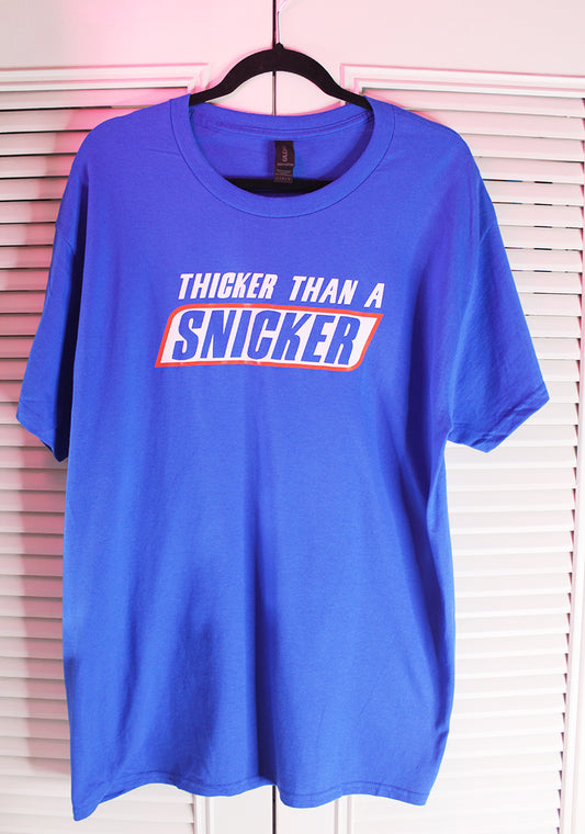 $10 T-Shirt Sale "Thicker Than A Snicker" T-Shirt